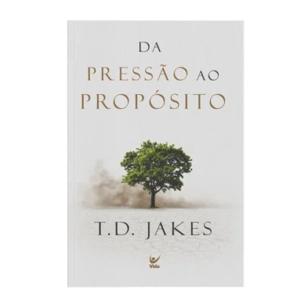 Da pressão ao propósito || T.D. Jakes