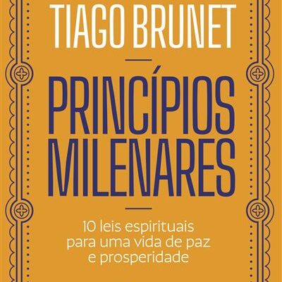 Princípios Milenares - Tiago Brunet