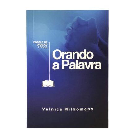 Orando A Palavra - Valnice Milhomens