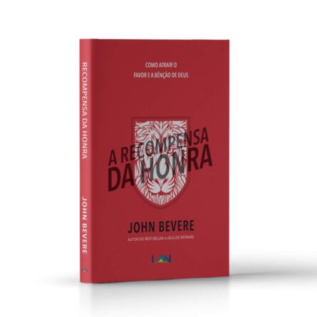 A Recompensa da Honra - Como Atrair o Favor e a Benção de Deus? John Bevere