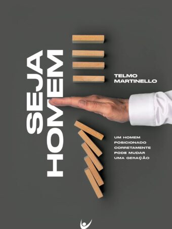 Seja Homem – Telmo Martinello