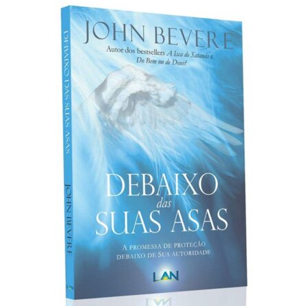 Debaixo das Suas Asas - John Bevere