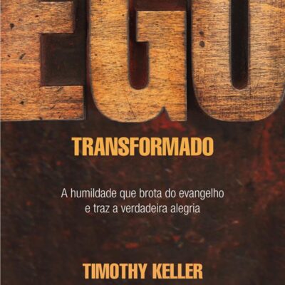 Ego Transformado | Timothy Keller