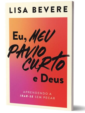 Eu, Meu Pavio Curto e Deus | Lisa Bevere