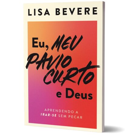 Eu, Meu Pavio Curto e Deus | Lisa Bevere