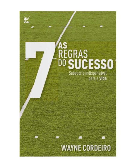 As Sete Regras do Sucesso - Wayne Cordeiro